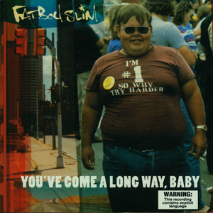 FATBOY SLIM | YOUVE COME A LONG WAY BABY