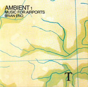 BRIAN ENO | AMBIENT 1 MUSIC FOR AIRPORTS