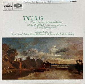 DELIUS | CONCERTO FOR CELLO AND ORCH / SONGS OF FAREWELL / SONG BEFORE SUNRISE - DU PRE RPO SARGENT - UK