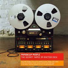 PAPERCLIP PEOPLE | SECRET TAPES OF DOCTOR EICH