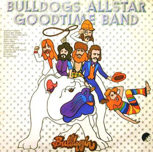 BULLDOGS ALLSTAR GOODTIME BAND | BULLDOGGIN