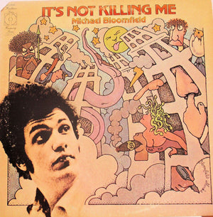 MICHAEL BLOOMFIELD | ITS NOT KILLING ME - US