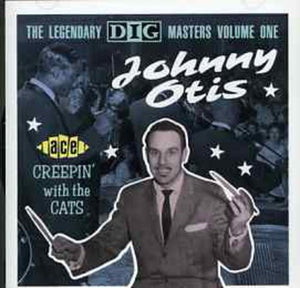JOHNNY OTIS | LEGENDARY DIG MASTERS 1: CREEPIN WITH THE CATS