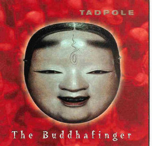 TADPOLE | BUDDHAFINGER
