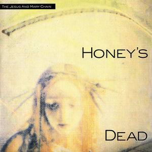 JESUS AND MARY CHAIN | HONEYS DEAD - 2013 ISSUE