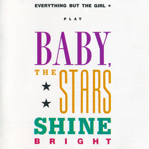 EVERYTHING BUT THE GIRL | BABY THE STARS SHINE BRIGHT