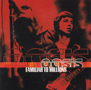 OASIS | FAMILIAR TO MILLIONS (2CD)