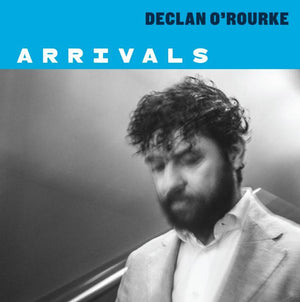 DECLAN OROURKE | ARRIVALS