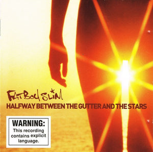 FATBOY SLIM | HALFWAY BETWEEN THE GUTTER AND THE STARS
