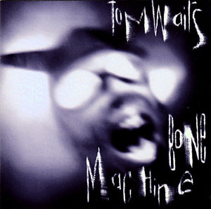 TOM WAITS | BONE MACHINE