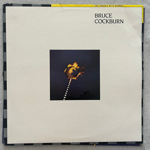 BRUCE COCKBURN | TROUBLE WITH NORMAL