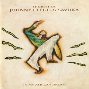 JOHNNY CLEGG AND SAVUKA | IN MY AFRICAN DREAM BEST OF