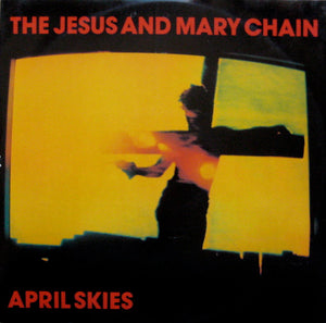 JESUS AND MARY CHAIN | APRIL SKIES - 12