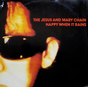 JESUS AND MARY CHAIN | HAPPY WHEN IT RAINS 12 - UK