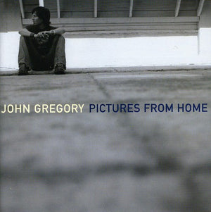 JOHN GREGORY | PICTURES FROM HOME