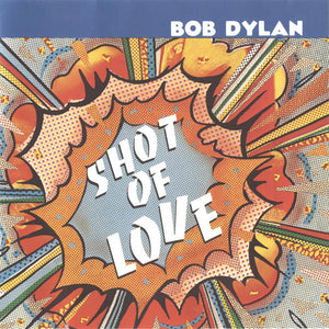 BOB DYLAN | SHOT OF LOVE