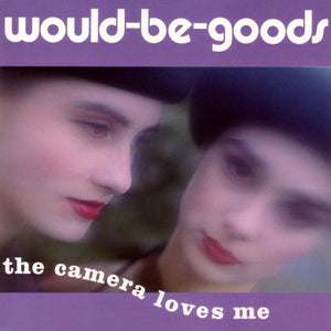 WOULD BE GOODS | CAMERA LOVES ME