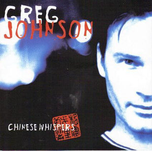 GREG JOHNSON | CHINESE WHISPERS