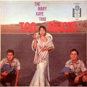 MARY KAYE TRIO | TOO MUCH - USA MONO