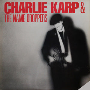 CHARLIE KARP / NAME DROPPERS | CHARLIE KARP AND THE NAME DROPPERS