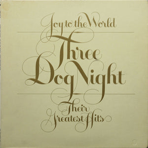 THREE DOG NIGHT | JOY TO THE WORLD - THEIR GREATEST HITS - US