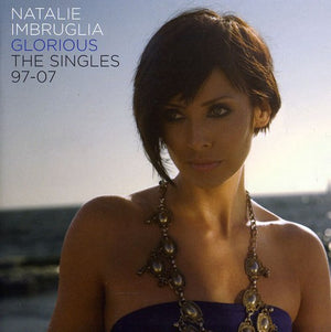 NATALIE IMBRUGLIA | GLORIOUS SINGLES 97-07