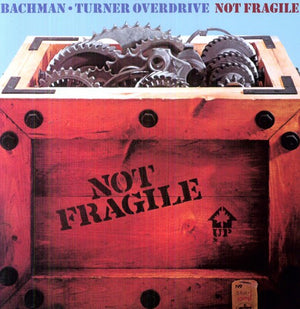 BACHMAN TURNER OVERDRIVE | NOT FRAGILE - GERMAN