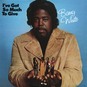 BARRY WHITE | IVE GOT SO MUCH TO GIVE - US