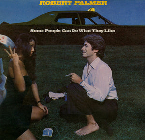ROBERT PALMER | SOME PEOPLE CAN DO WHAT THEY LIKE - US