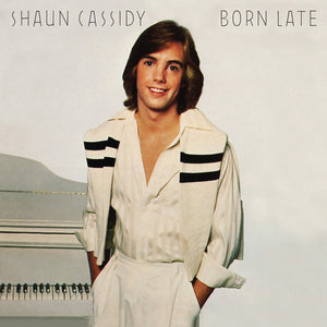 SHAUN CASSIDY | BORN LATE - DELETION CUT