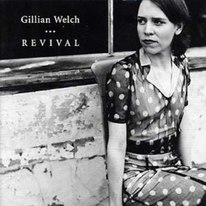 GILLIAN WELCH | REVIVAL