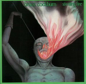 BRUCE COCKBURN | STEALING FIRE