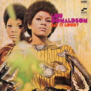LOU DONALDSON | SAY IT LOUD (BLUE NOTE CLASSIC VINYL SERIES) (VINYL)