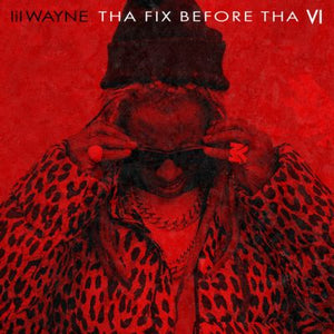 LIL WAYNE | THA FIX BEFORE THA 6 (VINYL)
