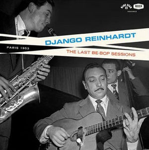DJANGO REINHARDT | BE - BOP SESSIONS (VINYL)
