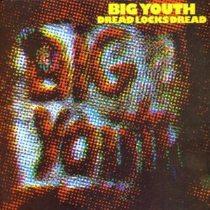 BIG YOUTH | DREAD LOCKS DREAD