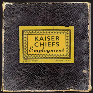KAISER CHIEFS | EMPLOYMENT