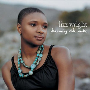 LIZZ WRIGHT | DREAMING WIDE AWAKE