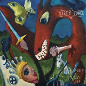 DIRTY THREE | TOWARD THE LOW SUN