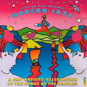 BEATLES / VARIOUS | I GOT NOT KICK AGAINST MODERN JAZZ