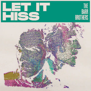 BARR BROTHERS | LET IT HISS (VINYL)