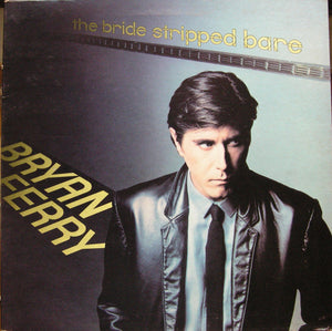 BRYAN FERRY | BRIDE STRIPPED BARE - US / CA