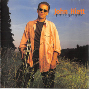 JOHN HIATT | PERFECTLY GOOD GUITAR
