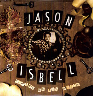 JASON ISBELL | SIRENS OF THE DITCH (VINYL)