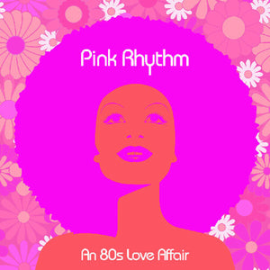 PINK RHYTHM | AN 80S LOVE AFFAIR LP