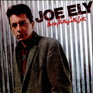 JOE ELY | MUSTA NOTTA GOTTA LOTTA - AUS