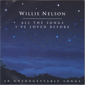 WILLIE NELSON | ALL THE SONGS IVE LOVED BEFORE (2CD)