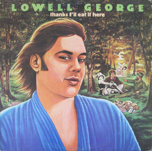 LOWELL GEORGE | THANKS ILL EAT IT HERE - NZ