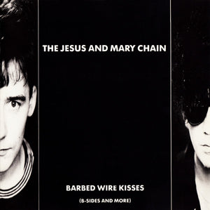 JESUS AND MARY CHAIN | BARBED WIRE KISSES B-SIDES AND MORE