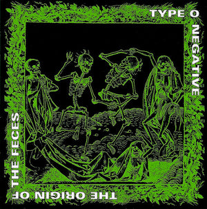 TYPE O NEGATIVE | ORIGIN OF THE FECES